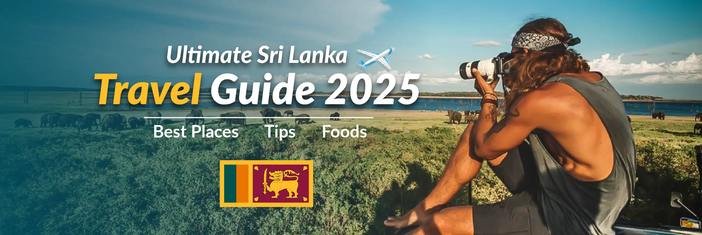 Ultimate Sri Lanka Travel Guide 2025 | Top Places to Visit, Local Foods ...