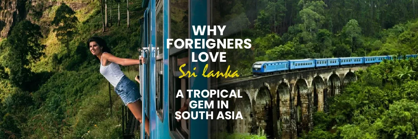 Why Foreigners Love Sri Lanka