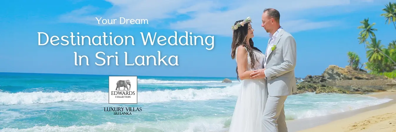 Your Dream Destination Wedding in Sri Lanka at Edwards Collection.